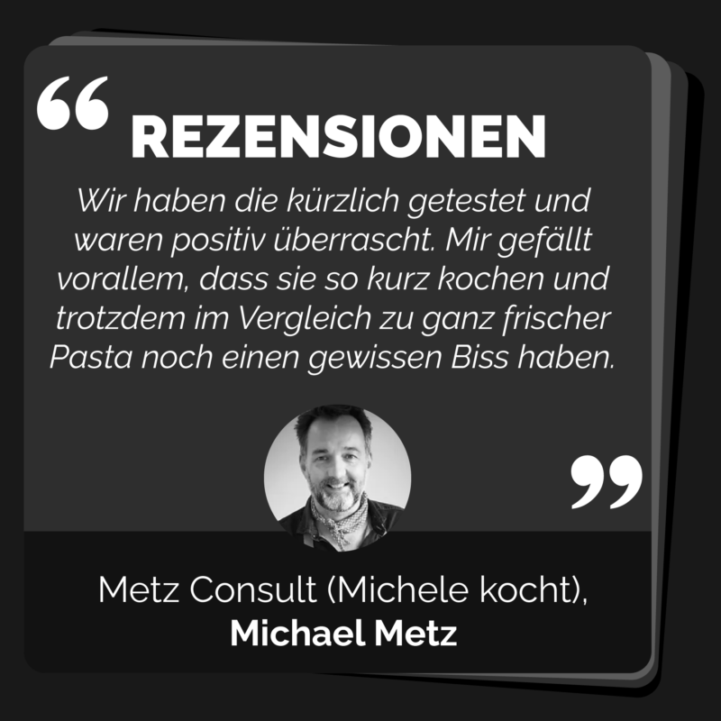 Kundenbewertung für das Tagliatelle TK Produkt von Ernst Welti und Koch, gegeben von Michael Metz. Der Text lautet: 'Wir haben die kürzlich getestet und waren positiv überrascht. Mir gefällt vor allem, dass sie so kurz kochen und trotzdem im Vergleich zu ganz frischer Pasta noch einen gewissen Biss haben.' Unter dem Text befindet sich ein Foto von Michael Metz.