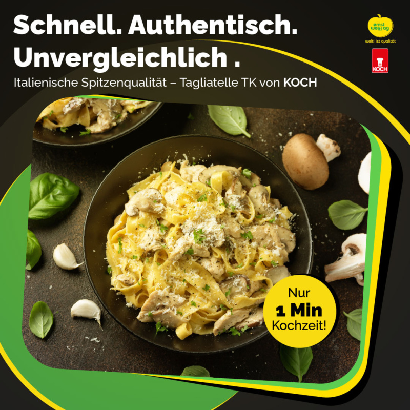 Instagram-Post für das Tagliatelle TK Produkt von Ernst Welti und Koch. Der Post zeigt eine Schüssel mit frisch zubereiteten Tagliatelle in cremiger Sauce mit Pilzen und Kräutern. Der Text lautet: 'Schnell. Authentisch. Unvergleichlich.' und 'Italienische Spitzenqualität – Tagliatelle TK von KOCH.' Der Post hebt auch hervor, dass die Tagliatelle nur 1 Minute Kochzeit benötigen.