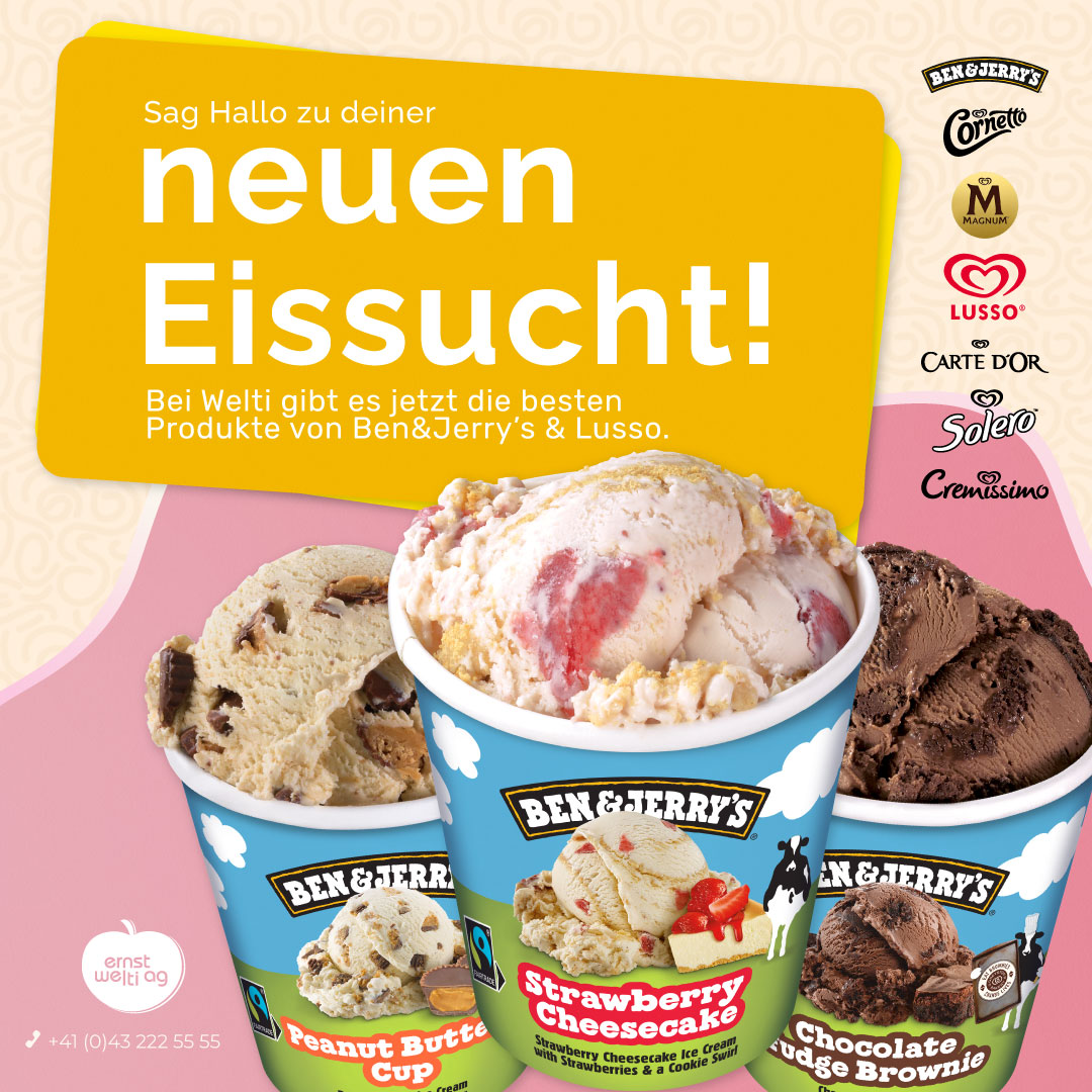 Hauptbild der Werbekampagne für Ernst Welti AG mit dem Slogan „Sag Hallo zu deiner neuen Eissucht!“. Zu sehen sind drei Ben & Jerry’s Eisbecher (Strawberry Cheesecake, Chocolate Fudge Brownie, Peanut Butter Cup) vor buntem Hintergrund, umgeben von Markenlogos wie Cornetto, Magnum, Carte d’Or, Cremissimo und anderen. Die Bildsprache vermittelt Sommerlaune und Lust auf Eisgenuss.